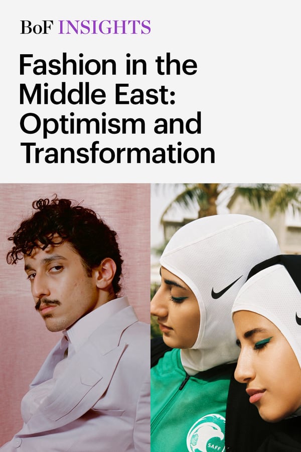BoF Insights | Fashion in the Middle East: Optimism and Transformation