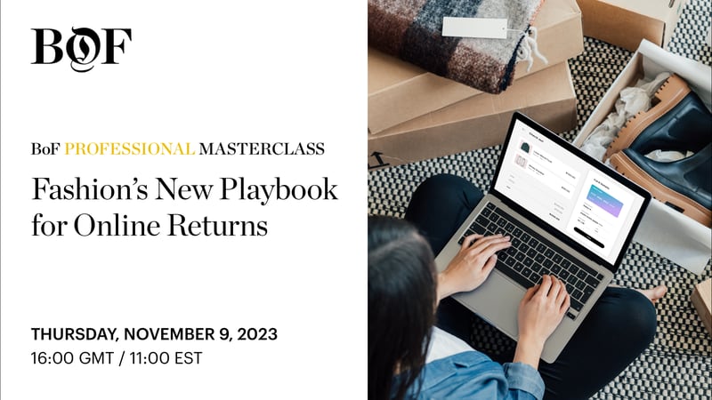 BoF Masterclass | Fashion’s New Playbook for Online Returns